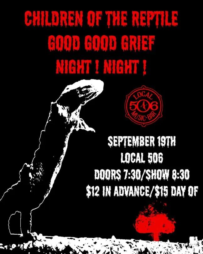 Children of the Reptile with Good Good Grief and Night! Night!