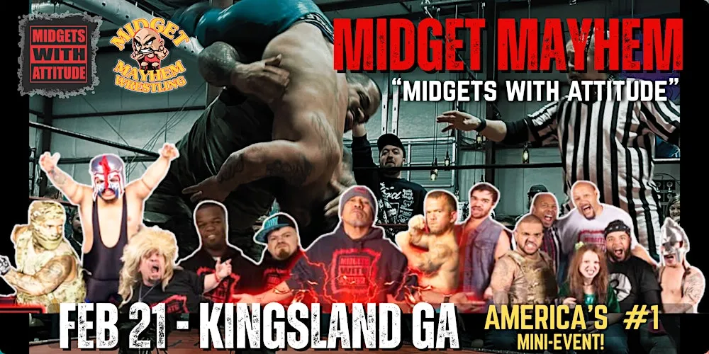 Kingsland GA- "Midgets With Attitude" with Midget Mayhem Wrestling!  (21+)