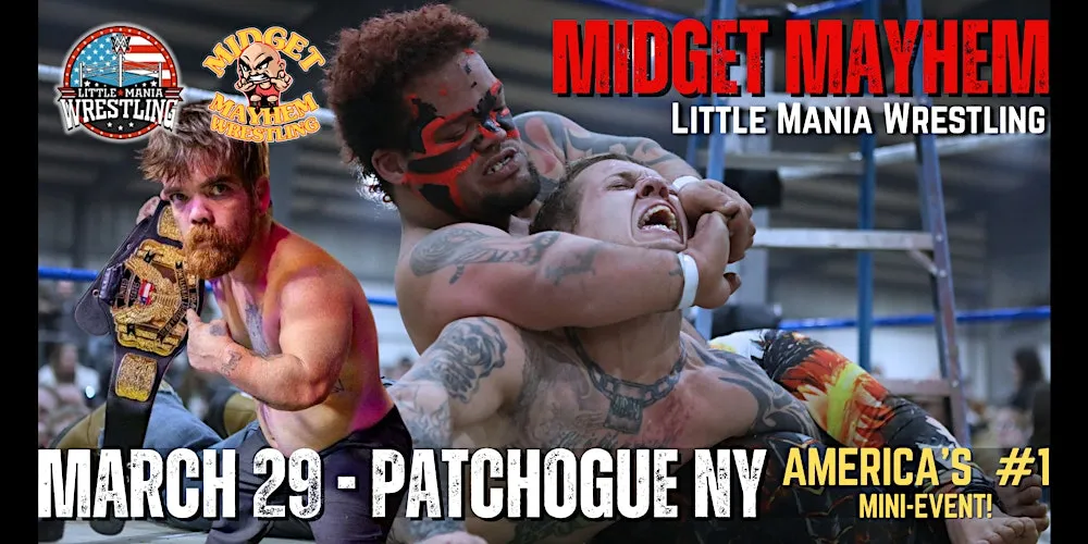 Patchogue NY - "Midget Mayhem / Little Mania" Mini Wrestling! (Ages 21+) flyer