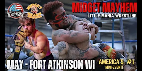 Midget Mayhem / Little Mania" Mini Wrestling! Fort Atkinson WI (Ages 16+)