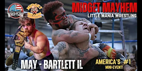 Midget Mayhem / Little Mania" Mini Wrestling! Bartlett IL (Ages 18+)