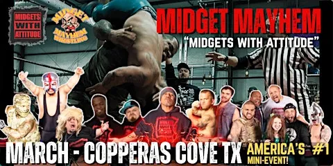 Copperas Cove TX "Midgets With Attitude" @ Midget Mayhem Wrestling (21+) flyer