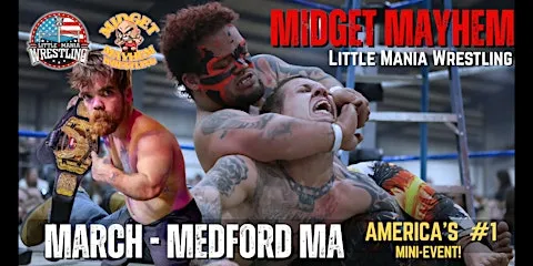 Medford MA "Midget Mayhem / Little Mania" Mini Wrestling! (Ages 21+) flyer